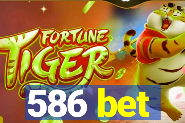 586 bet